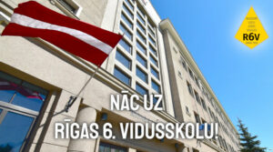 Attēls ar Rīgas 6. vidusskolas fasādi un tekstu "Nāc uz Rīgas 6. vidusskolu!"