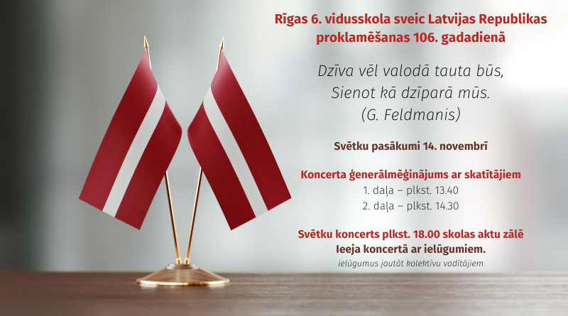 Rīgas 6. vidusskola sveic Latvijas Republikas proklamēšanas 106. gadadienā